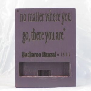 Wooden Phone Stand with quoted design - "no matter where you go there you are"